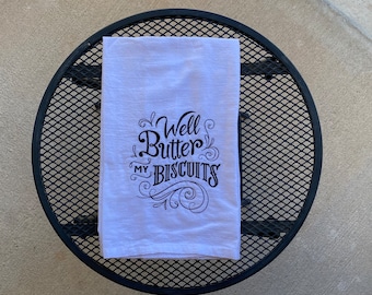 Well Butter My Biscuits Kitchen Towel, Southern Humor Gift
