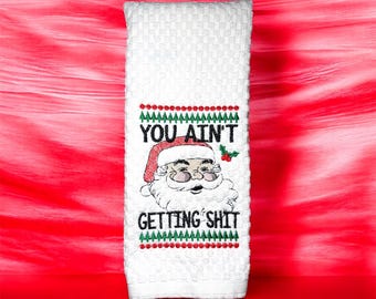 You Ain't Getting Shit Christmas Towel, Adult Humor Gift, Vintage Santa