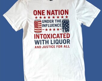 One Nation Under the Influence T-shirt, Patriotic Adult Humor Tee