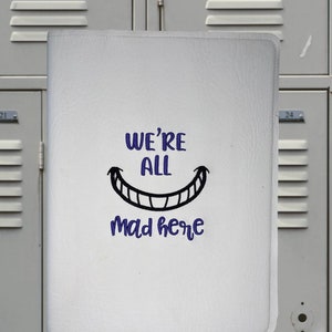 Vinyl Composition Notebook Cover, "We're All Mad Here" Design