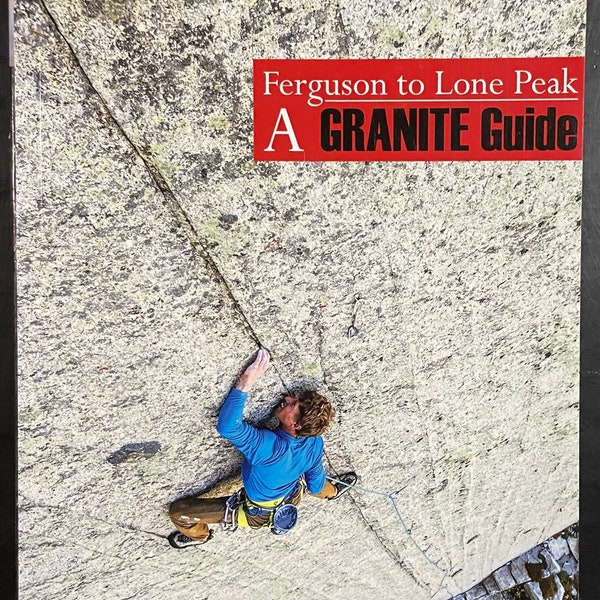 Ferguson to Lone Peak: A Granite Guide By Nathan Smith, Andrew Burr, and Tyler Phillips, 2016 Pull Publishing Paperback, Mountaineering