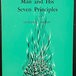 Man and His Seven Principles: An Ancient Basis for a New Psychology by Leoline Wright, Point Loma Publications Theosophical Manual No. IV