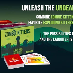 May include: A promotional image for the card game "Zombie Kittens." The image features three game boxes, including "Zombie Kittens" and "Exploding Kittens" expansions. The text reads "Unleash the Undead Chaos" and "The possibilities are endless and the laughter is guaranteed."