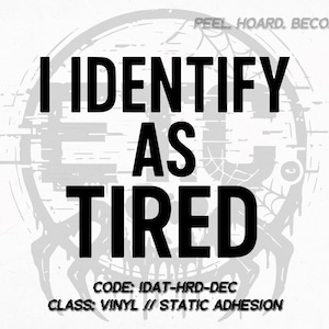 I Identify As Tired Funny Vinyl Decal – Mental Health Humor Sticker for Laptops, Water Bottles, Cars & More