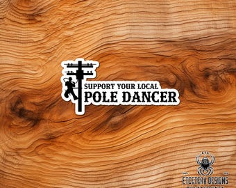 Support Your Local Pole Dancer - Lineman Collection - Hard Hat - Die Cut - Waterproof - Laptop-Skateboard-Car-Window decor-Tumbler sticker