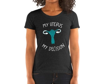 My Uterus My Decision Ladies' short sleeve t-shirt