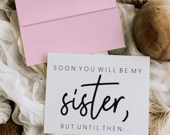 Future Sister-In-Law Bridesmaid Proposal Card. Will You Be My Maid Of Honor. Matron Of Honor Invitation. Soon You Will Be My Sister Card.
