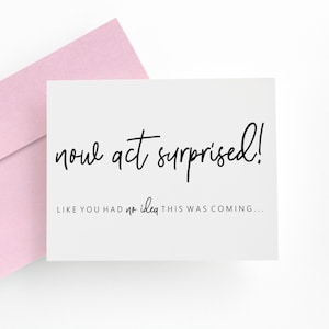 Will You Be My Bridesmaid Proposal Card. Maid Of Honor Proposal Card. Funny Matron Of Honor Invitation. Now Act Surprised Card.