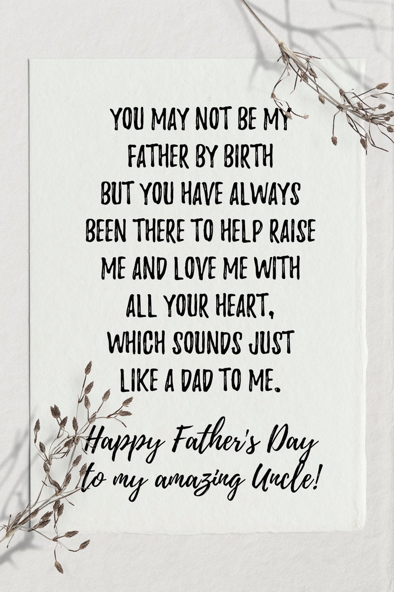 May include: A card with a message that reads "You may not be my father by birth but you have always been there to help raise me and love me with all your heart, which sounds just like a dad to me. Happy Father's Day to my amazing Uncle!"