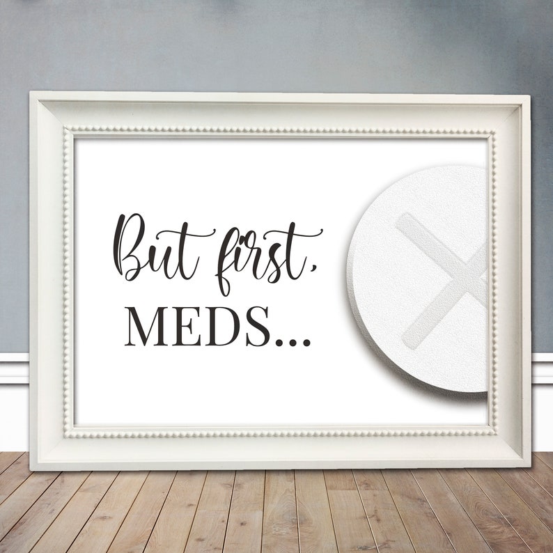 Printable Medication Reminder Print but First Meds Have You Etsy