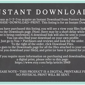 May include: Black and white text on a chalkboard background explaining how to download a digital printable file. The text reads "INSTANT DOWNLOADS It's as easy as 1~2~3 to acquire an Instant Download from Forever June. Just PURCHASE~DOWNLOAD~PRINT. This listing is for an Instant Download. After you have purchased this listing, you will see a view your files link which goes to the Downloads page. (Note, there may be a short delay while your payment is being confirmed.) A download link will also be sent to your email. You can also find your download on your own profile. Just go to You > Purchases and reviews and look for the order. To the right of the order, click Download Files. This goes to the Downloads page for all the files attached to your order. Next you download your file(s), and print (or have it printed for you). If you require more information on purchasing and downloading a digital print, please refer to this page: https://www.etsy.com/help/article/3949 PLEASE NOTE~THIS PRODUCT IS A DIGITAL, PRINTABLE FILE. NO PHYSICAL PRINT WILL BE SENT."