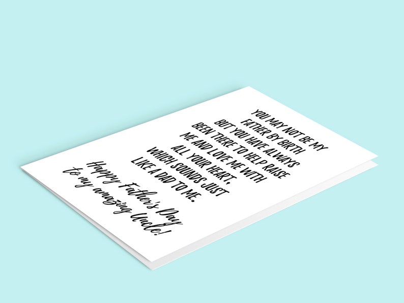 May include: A white card with black text that reads "You may not be my father by birth but you have always been there to help raise me and love me with all your heart, which sounds just like a dad to me. Happy Father's Day to my amazing Uncle!"