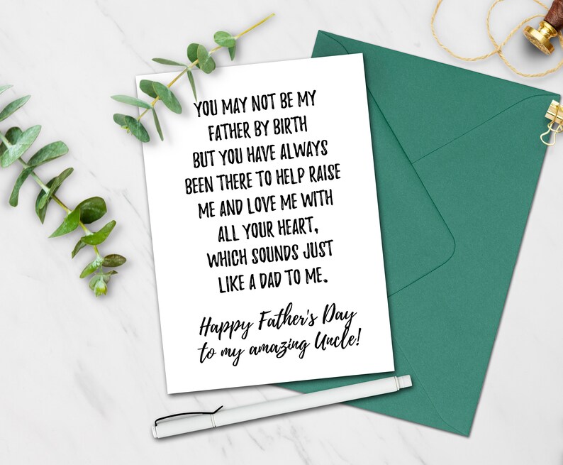 May include: A white card with black text that reads "You may not be my father by birth but you have always been there to help raise me and love me with all your heart, which sounds just like a dad to me. Happy Father's Day to my amazing Uncle!"