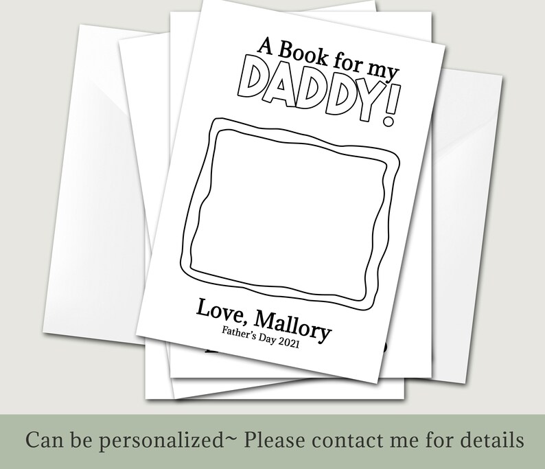 May include: A black and white printable book for a father with the text "A Book for my DADDY!" and "Love, Mallory Father's Day 2021".