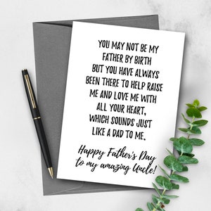 May include: A card with a message that reads "You may not be my father by birth but you have always been there to help raise me and love me with all your heart, which sounds just like a dad to me. Happy Father's Day to my amazing Uncle!"
