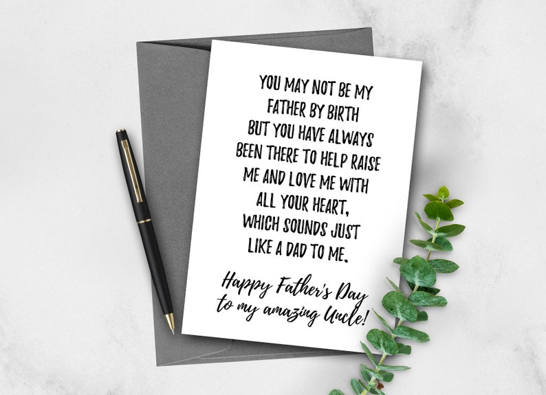 May include: A card with a message that reads "You may not be my father by birth but you have always been there to help raise me and love me with all your heart, which sounds just like a dad to me. Happy Father's Day to my amazing Uncle!"
