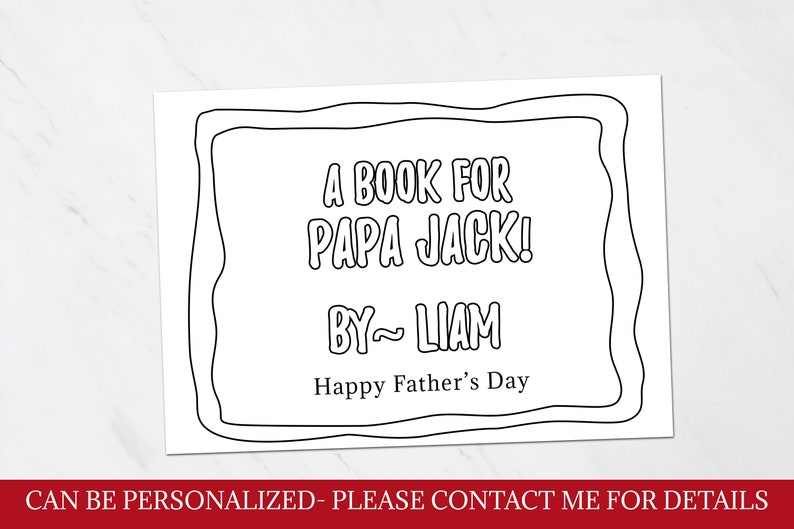 May include: A printable coloring page with a book-themed design. The text reads "A book for Papa Jack! By-Liam Happy Father's Day".