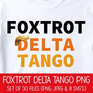 Peut inclure: Un t-shirt blanc avec les mots "FOXTROT DELTA TANGO" en lettres noires et orange. Le mot "DELTA" a une petite perruque orange au-dessus. Le texte "FOXTROT DELTA TANGO PNG SET OF 30 FILES (PNG, JPEG & 8 SVG'S)" est en bas de l'image.