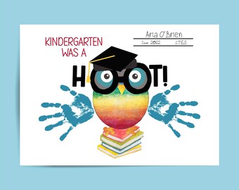 May include: A colorful owl wearing a graduation cap and glasses with the text "Kindergarten was a HOOT!"  The owl is sitting on a stack of books.  Two blue handprints are on either side of the owl.