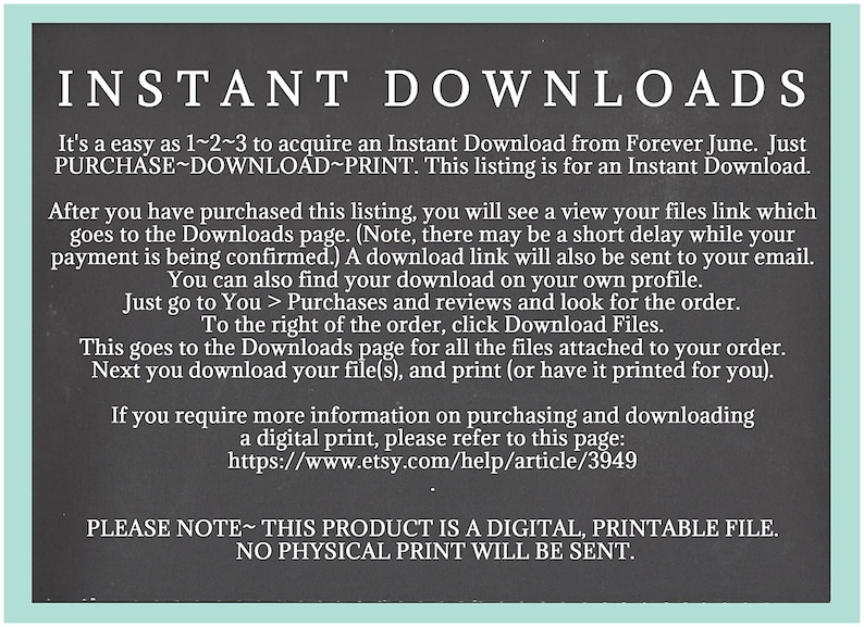 May include: A digital download product announcement on a chalkboard-style background. The text reads "INSTANT DOWNLOADS" and provides instructions for purchasing, downloading, and printing digital files. The text also includes a note that no physical print will be sent.