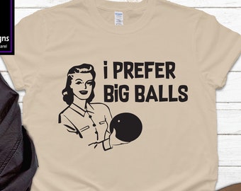 Funny Bowling Shirt | I Prefer Big Balls Shirt | Vintage Women Bowling Shirt | League Bowling Shirt | Gift for Bowler