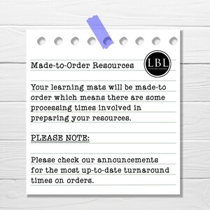 May include: A white note with black text on a woodgrain background. The note says "Made-to-Order Resources" and "Your learning mats will be made-to-order which means there are some processing times involved in preparing your resources. PLEASE NOTE: Please check our announcements for the most up-to-date turnaround times on orders."