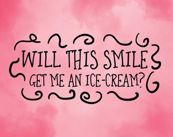 Baby/Toddler Child Smile Smiling Ice-cream Funny Quote Saying Vinyl Phrase Sign SVG Cut-Out File For Cricut/Silhouette Die-cut Craft Vector