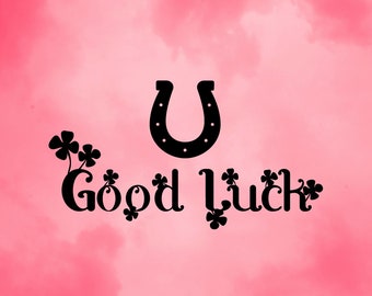 Good Luck Horseshoe Travels Exam Test Greeting Card Tshirt Quote Sign Saying SVG Cut-Out File For Cricut/Silhouette Die-cut Craft Vector DXF