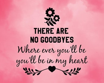 Memories Loss Bereavement Beautiful Saying Sign No Goodbyes In My Heart SVG Cut-Out File For Cricut/Silhouette Die-cut Craft Vector DXF