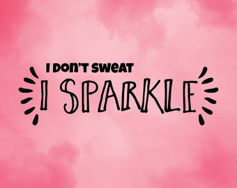 Water Bottle Design I don't sweat I Sparkle Vinyl Personalised Unique SVG Cut-Out File For Cricut/Silhouette Die-cut Craft Vector DXF