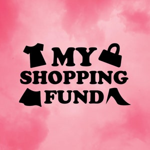 Könnte beinhalten: Ein rosa Hintergrund mit Wolkeneffekt zeigt die Worte "MY SHOPPING FUND" in fetten schwarzen Buchstaben. Silhouetten eines T-Shirts, einer Handtasche, eines Rocks und eines Schuhs sind in das Design integriert.