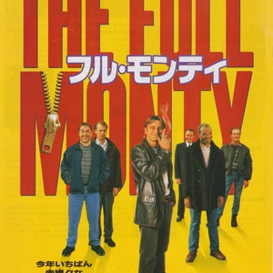 May include: A movie poster for the film "The Full Monty" featuring six men in various poses. The poster is yellow with red and white text. The text reads "The Full Monty" and "Full Monty" in Japanese. The poster also includes the tagline "This year's most revealing movie".