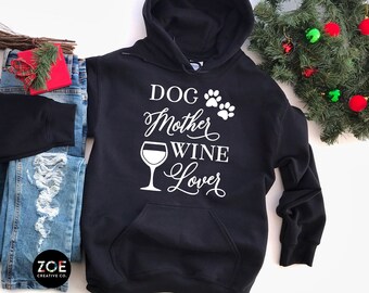 Dog Lover Hoodie for Women, Dog Mother Wine Lover Quote Hoodie, Dog Mother Wine Lover Shirt Wine Lover Gift For Women Dog Hoodie Christmas *
