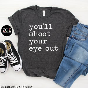 You'll Shoot Your Eye Out Shirt, Funny Christmas Tee, A Christmas Story Sweatshirt, Christmas Story Gift, Oh Fudge, Christmas Movie Quotes