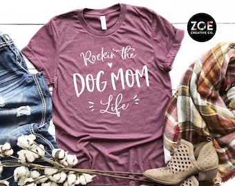 Rockin' The Dog Mom Life Shirt, Dog Mom Tee, Dog Lover Shirt, Cute Dog Mom Tees, Mom Life Is Ruff, Dog Mom Gift, Dog Mom AF, Dog Mama Shirt
