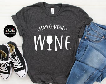 May Contain Wine | Cute Wine Shirt | Wine Tasting Shirt | Food and Wine Shirts | Wine Lover Gift | Wine Shirts for Women | Funny Wine Tshirt