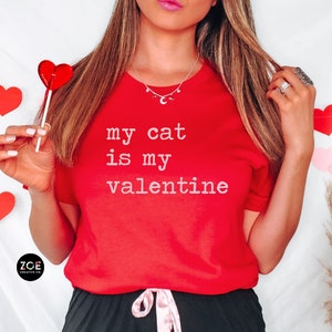 My Cat Is My Valentine Shirt, Valentine&#39;s Day Cat Shirt, Cat Mom Gift for Cat Lover Valentine&#39;s Day Shirt, Cat Mom Shirt, Cat Lover Gift