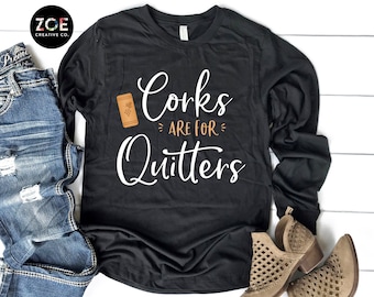 Wine Shirts | Corks Are For Quitters | Funny Wine Shirts for Women | Wine Shirts Funny | Wine Tshirt | Wine Tee Shirts | Wine Tshirt Women