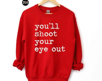 You'll Shoot Your Eye Out, A Christmas Story Shirt, Christmas Sweatshirt Funny, Christmas Story Sweatshirt, Christmas Story Gifts, Oh Fudge