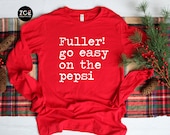 Fuller Go Easy On The Pepsi Shirt, Home Alone Shirt, Family Christmas Pajamas, Long Sleeve Christmas Shirt, Fuller Shirt, Funny Christmas