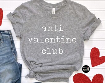 Anti Valentine Club Shirt, Anti Valentine Day Shirt Funny Valentines Day Shirt, Antivalentines Shirt, Cute Sarcastic Valentine Shirt Sisters