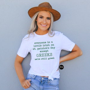 Greek St Patricks Day Shirt, Everyone Is A Little Irish Except Greeks We're Still Greek Funny St Pattys Day Greek Pride Kiss Me I'm Greek image 2