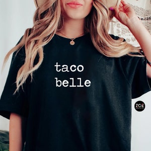 Funny Taco Shirt, Taco Belle, Taco Belle Shirt, Cinco De Mayo Taco Tee, Taco Lovers Gift, Taco Belle T-Shirt Taco Lover Shirt for Taco Queen