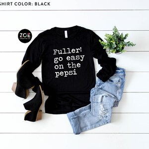 Fuller Go Easy On The Pepsi Shirt, Christmas Shirt, Family Christmas Pajamas, Long Sleeve Christmas Shirt, Fuller Shirt, Funny Christmas Tee Black