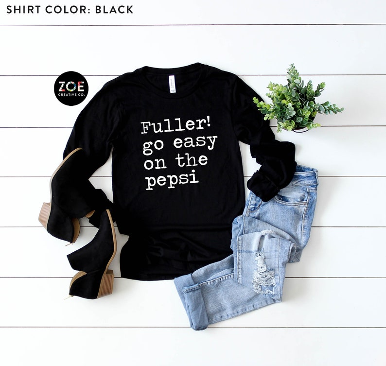 Fuller Go Easy On The Pepsi Shirt, Christmas Shirt, Family Christmas Pajamas, Long Sleeve Christmas Shirt, Fuller Shirt, Funny Christmas Tee Black