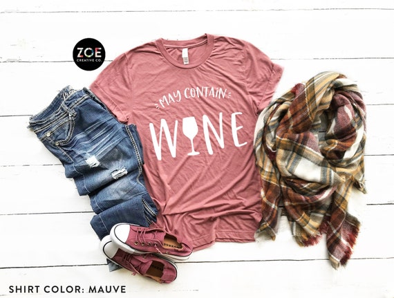 May Contain Wine | Cute Wine Shirt | Wine Tasting Shirt | Food and Wine Shirts | Wine Lover Gift | Wine Shirts for Women | Funny Wine Tshirt