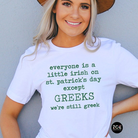 Everyone Is Little Irish On St Patricks Day Except Greeks T-Shirt Everyone Is Little Irish On St Patricks Day Except Greeks T-Shirt