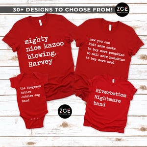 May include: Red t-shirts with white text for a family. The adult shirts say "mighty nice kazoo blowing, Harvey" and "now you can knit more socks to buy more pumpkins to sell more pumpkins to buy more wool". The child's shirt says "Riverbottom Nightmare band". The baby onesie says "the Frogtown Hollow Jubilee Jug Band".