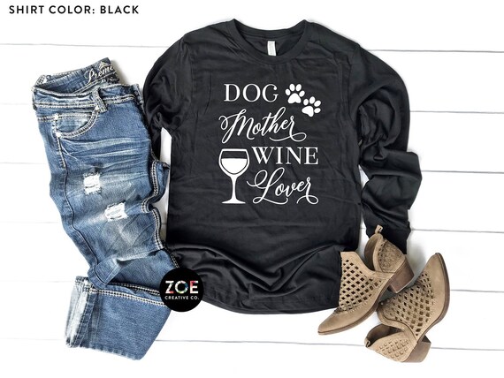 Dog Mother Wine Lover Long Sleeve Shirt Dog Mom Long Sleeve Shirt for Dog Moms Funny Dog Quote Shirts Wine Lover Long Sleeve Shirt Gift Etsy Canada