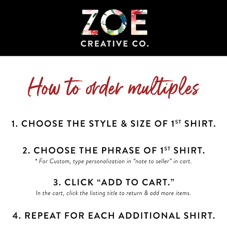 May include: A white background with red and black text. The top of the image features the text "ZOE CREATIVE CO." in a floral design. Red script reads "How to order multiples". Instructions are listed below on how to order multiple shirts.